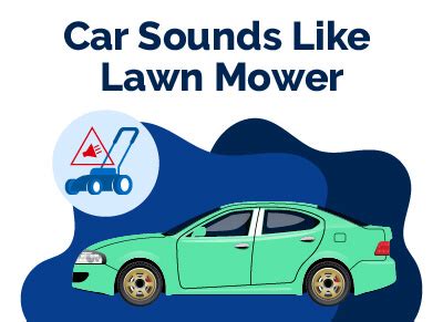 Car Sounds Like a Lawn Mower When Idling: A Symphony of Mechanical Quirks and Philosophical Musings