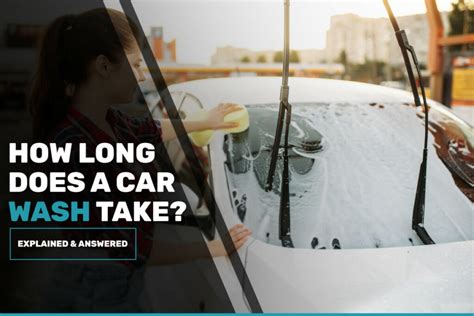 How Long Does a Car Wash Take? And Why Does Time Seem to Stretch When You're Waiting?