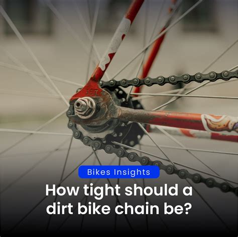 How Tight Should a Dirt Bike Chain Be: The Art of Balancing Tension and Chaos