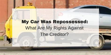 My Car Was Repossessed What Are My Rights: Exploring the Uncharted Territories of Vehicle Recovery and Cosmic Justice